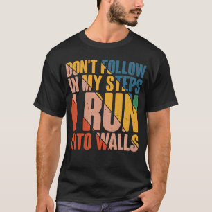 Camiseta Não siga meus passos eu corro em paredes