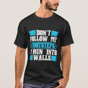Camiseta Não Siga Os Meus Passos Eu Corro Em Paredes Engraç