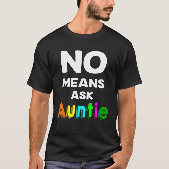 Camiseta Não Significa Perguntar à tia (Frente)