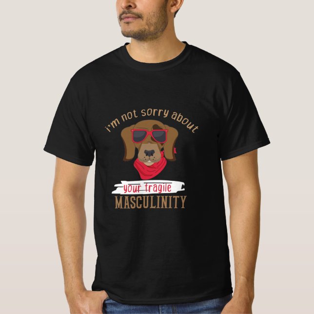 Camiseta não sinto muito pelo seu frágil cão de masculinida (Frente)