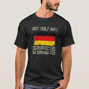 Camiseta Não só sou perfeito como sou alemão demais na Alem