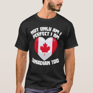 Camiseta Não Só Sou Perfeito Como Sou Canadense Também, Can
