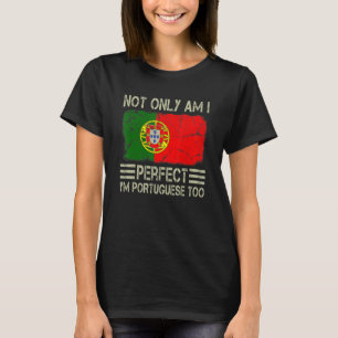 Camiseta Não só sou perfeito como sou português também Port