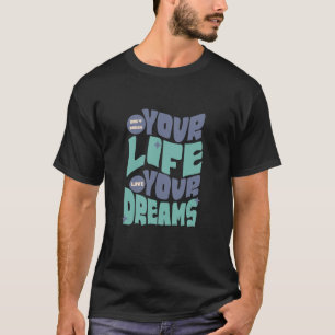 Camiseta Não Sonhe Sua Vida - Viva Seu Sonho