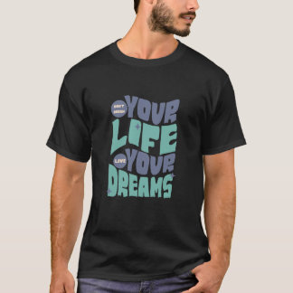 Camiseta Não Sonhe Sua Vida - Viva Seu Sonho