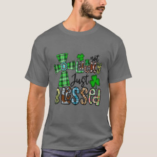 Camiseta Não Sortuda Apenas Abençoada, Cristã Dia de São Pa