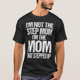Camiseta Não Sou a Madrasta Sou a Mãe Que Deu um Passo à Fr