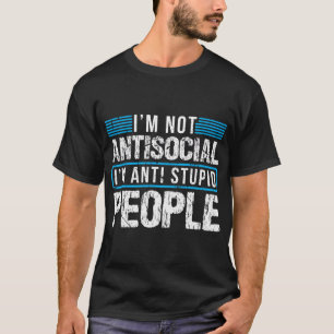Camiseta Não sou antissocial, sou anti-Pessoas estúpidas.