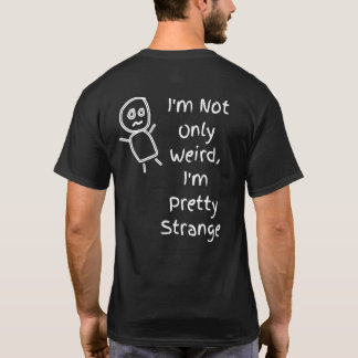 Camiseta Não sou apenas estranho, sou bem esquisito Citação