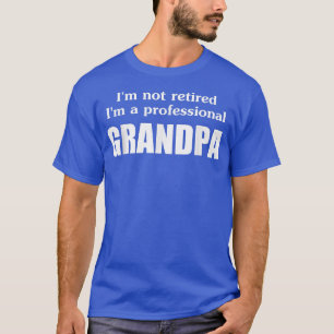 Camiseta Não sou aposentado, sou um vovô profissional