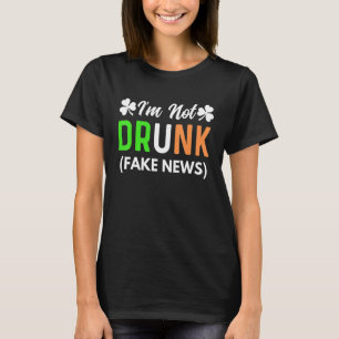 Camiseta Não sou Bebado Falso Notícias Funny Dia de São Pat