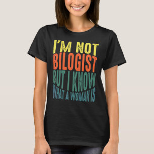 Camiseta Não sou biólogo, mas sei o que é uma mulher.