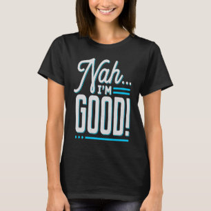 Camiseta Não, sou bom sarcástico. Estou pronto.