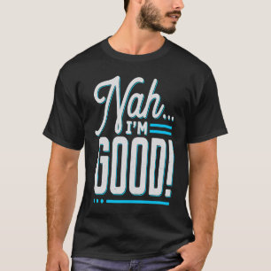 Camiseta Não, sou bom sarcástico. Estou pronto.