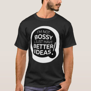 Camiseta "Não sou chefe, só tenho ideias melhores" (3)