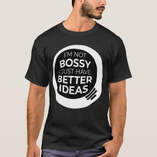 Camiseta "Não sou chefe, só tenho ideias melhores" (4)