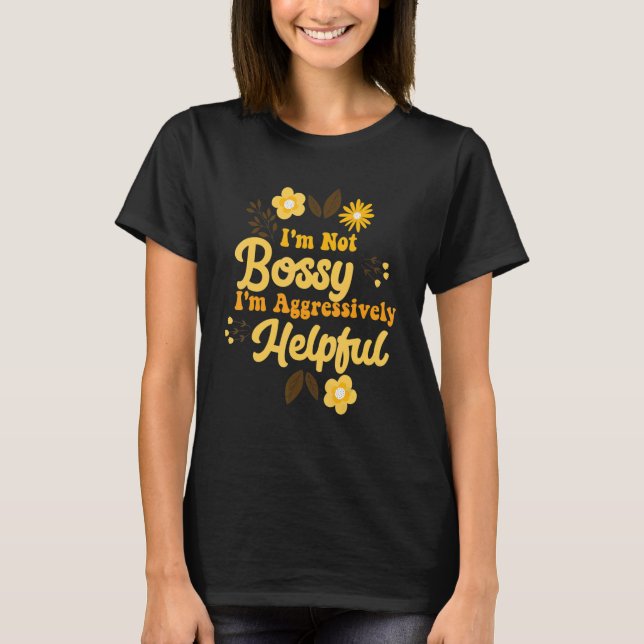 Camiseta Não sou chefe. Sou agressivamente útil para a mãe. (Frente)