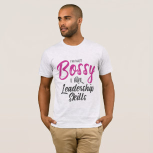 Camiseta Não sou chefe. Tenho habilidades de liderança.