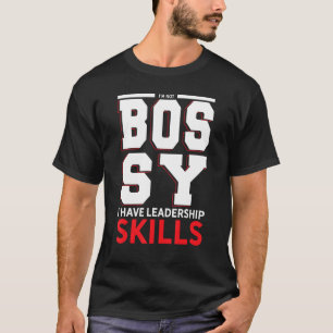 Camiseta Não sou chefe. Tenho habilidades de liderança.