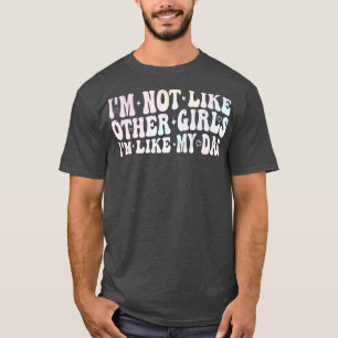 Camiseta não sou como as outras garotas, sou como meu pai