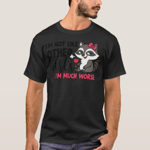 Camiseta Não Sou Como Outras Garotas Sou Muito Pior - Racco