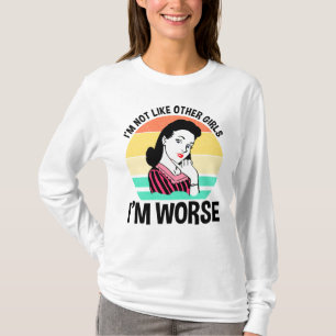 Camiseta Não sou como outras garotas - sou pior
