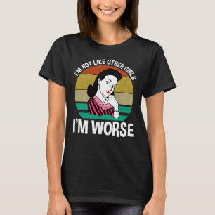 Camiseta Não sou como outras garotas - sou pior