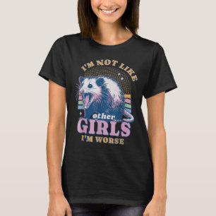 Camiseta Não Sou Como Outras Garotas Sou Pior Possum