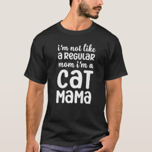 Camiseta Não sou como uma mãe normal. Sou uma mãe de gato.