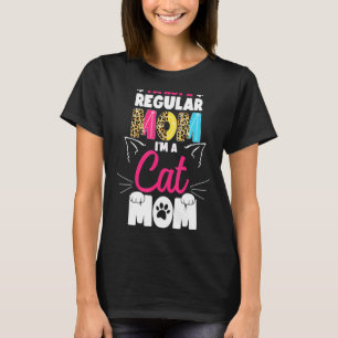 Camiseta Não Sou Como Uma Mãe Normal Sou Uma Mãe Gata Legal