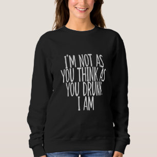 Camiseta Não sou como você pensa quando estou bêbado