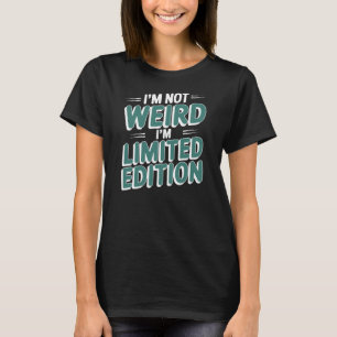 CAMISETA NÃO SOU ESQUISITO, SOU EDIÇÃO LIMITADA