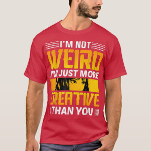 Camiseta Não sou estranho. Sou mais criativo que você, Anim