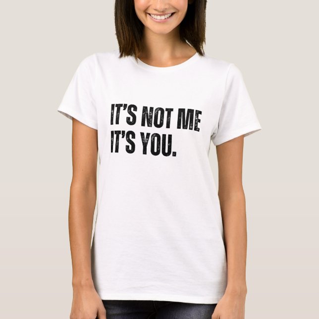 Camiseta Não sou eu. É você (Frente)