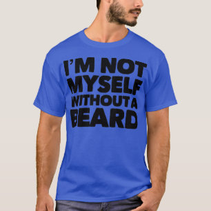 Camiseta Não Sou Eu Mesmo Sem Uma Barba