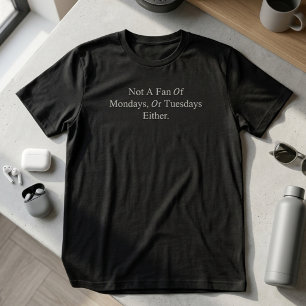 Camiseta Não sou fã de segundas ou terças-feiras também Eng