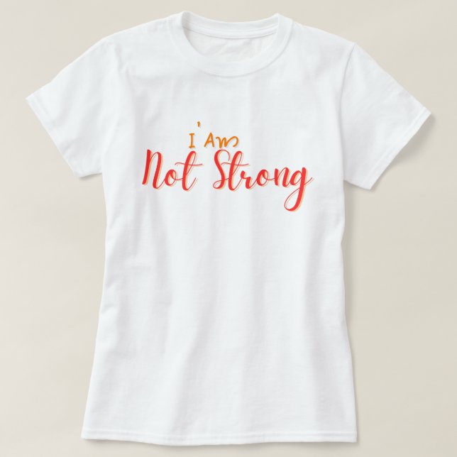 Camiseta Não Sou Forte – Citação em Letra Negrita (Frente do Design)