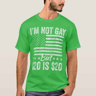 Camiseta Não sou gay, mas 20 é 20 Bucks Barganha Humorístic