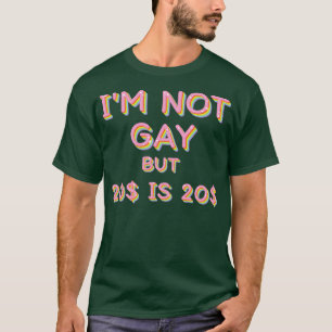 Camiseta Não Sou Gay, Mas 20 É 20 Slogan Design.
