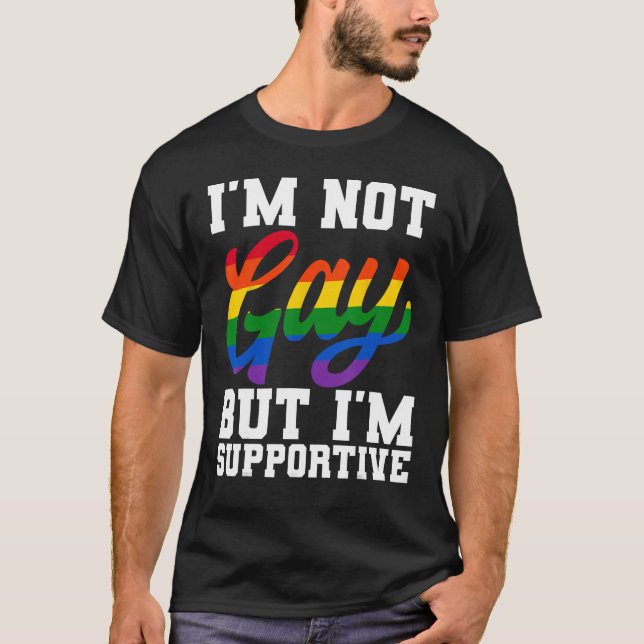 Camiseta Não sou Gay, mas apoio o mês do Orgulho LGBTQ (Frente)