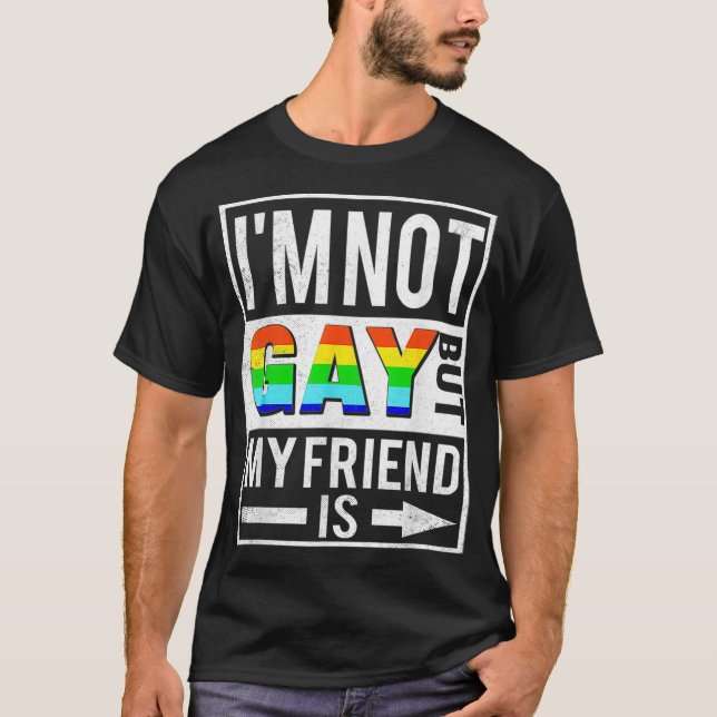 Camiseta Não Sou Gay, Mas Meu Amigo É Engraçado LGBTQ Lésbi (Frente)