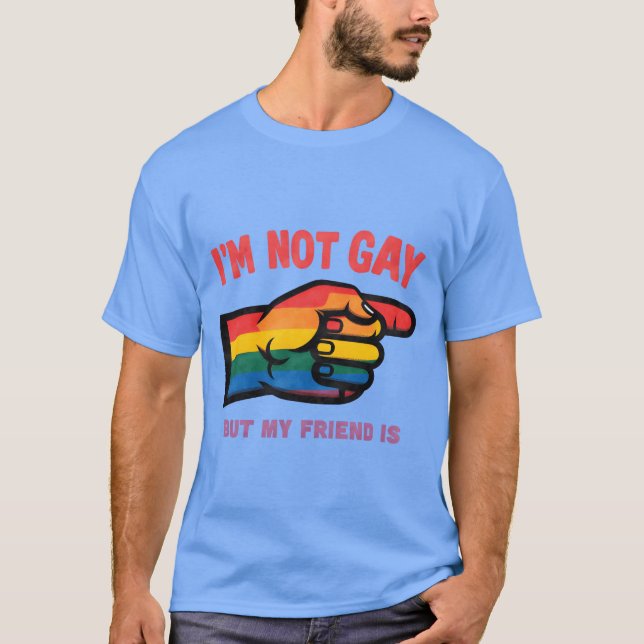 Camiseta Não sou Gay, mas meu amigo é retrógrado (Frente)