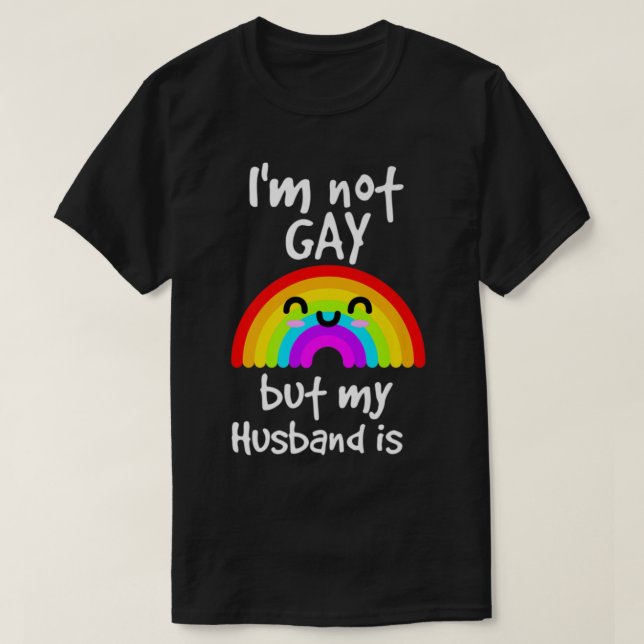 Camiseta Não Sou Gay, Mas Meu Marido É Orgulho (Frente do Design)