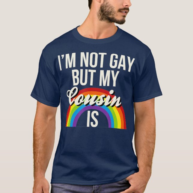 Camiseta Não Sou Gay, Mas Meu Primo É Igualdade De Gênero G (Frente)