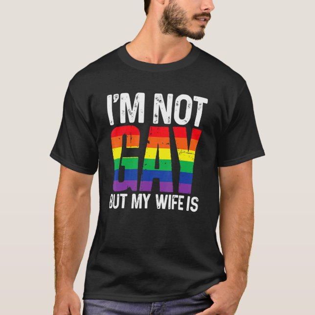 Camiseta Não sou Gay, mas minha esposa é o casamento do Lgb (Frente)