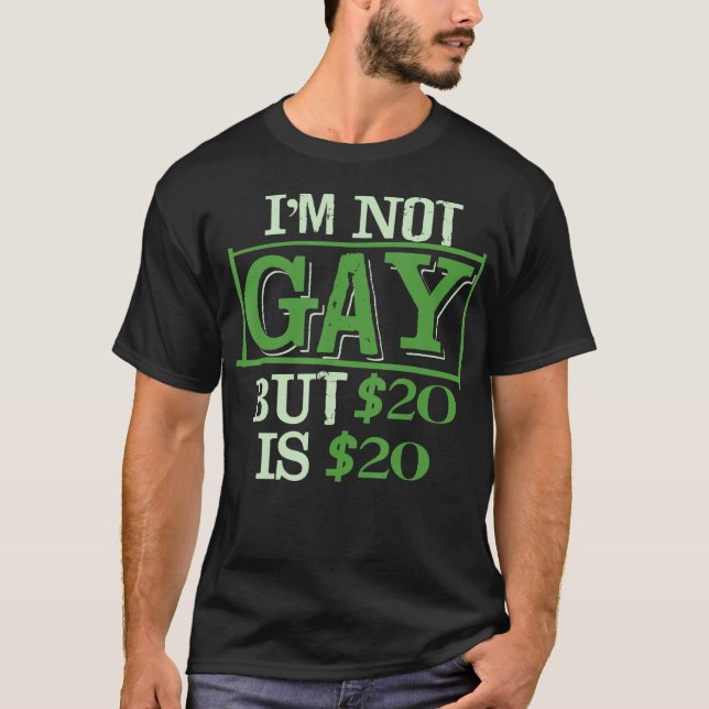 Camiseta Não sou Gay, mas US$ 20 é US$ 20, amigo do LGBT En (Frente)