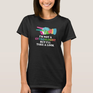 Camiseta Não sou ginecologista, mas vou dar uma olhada.