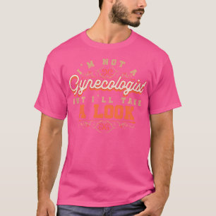 Camiseta Não Sou Ginecologista, Mas Vou Olhar Sarcasti