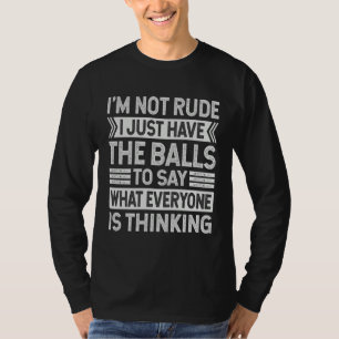 Camiseta Não Sou Grosseiro Só Tenho As Bolas Para Dizer Sar