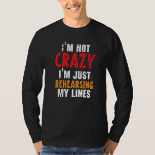 Camiseta Não sou louca, estou ensaiando meu Teatro de Linha